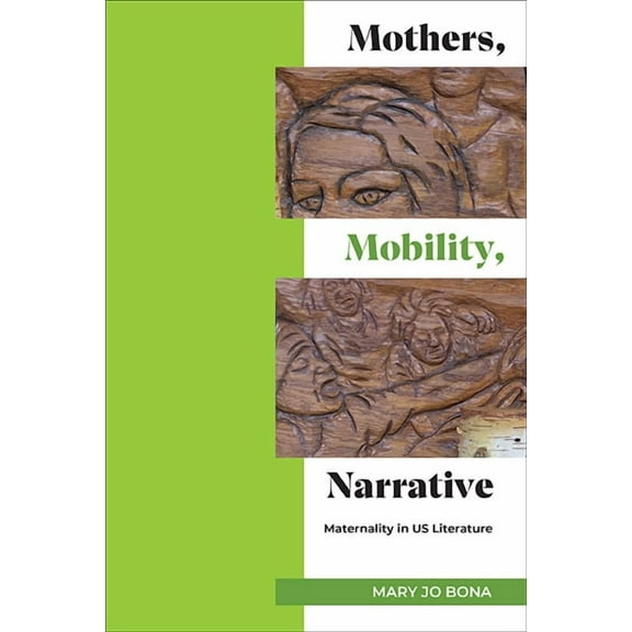 Suny Multiethnic Literatures Mothers, Mobility, Narrative: Maternality in US Literature, (Hardcover)