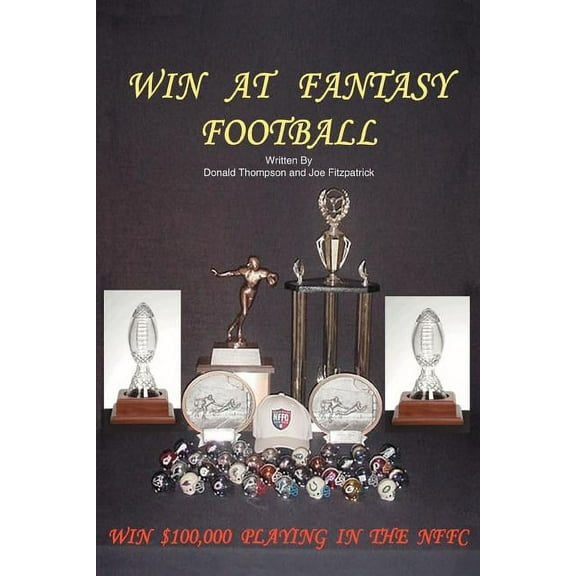 Win At Fantasy Football: Win $100,000 Playing In The NFFC, (Paperback)