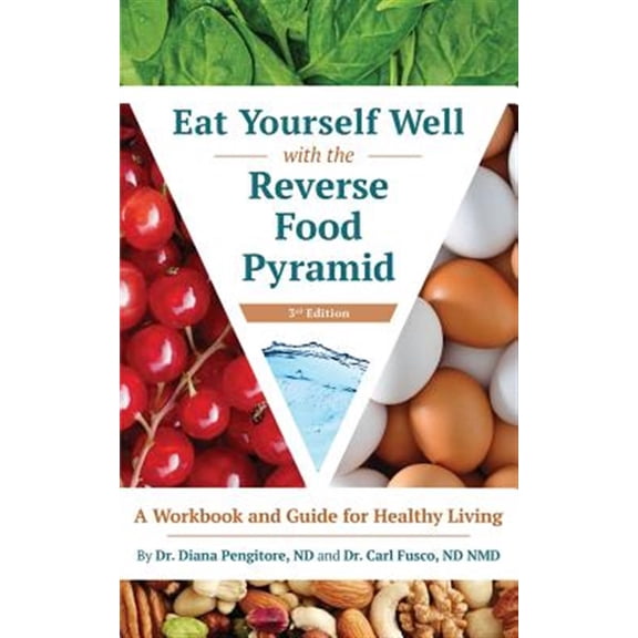 Pre-Owned Eat Yourself Well with the Reverse Food Pyramid: A Workbook and Guide for Healthy Living