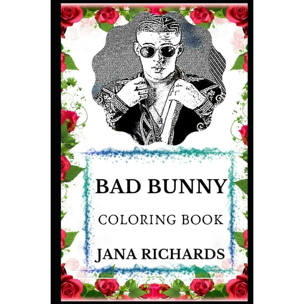 Download Bad Bunny Books Bad Bunny Coloring Book Legendary Latin Reggaeton Star And Famous Millennial Icon Pop Prodigy And Acclaimed Artist Inspired Adult Coloring Book Series 0 Paperback Walmart Com Walmart Com