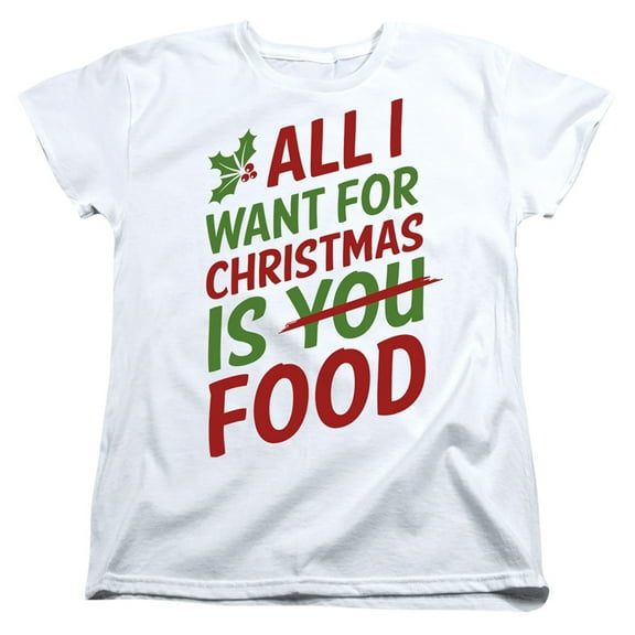 All I Want for Christmas is Food Women's T Shirt
