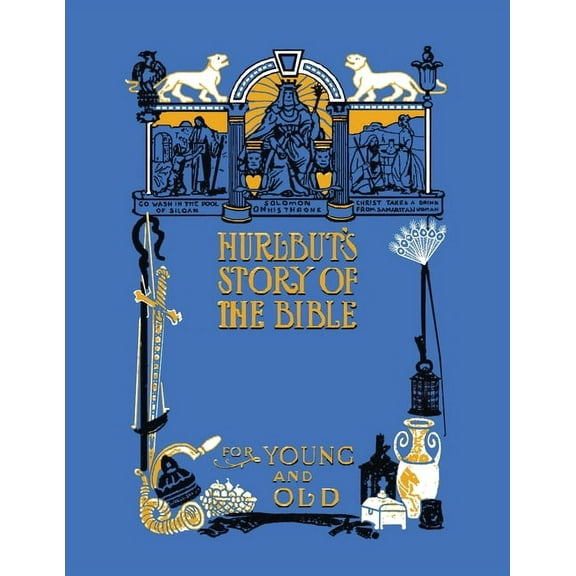 Hurlbut's Story of the Bible, Unabridged and Fully Illustrated in Bw, (Paperback)