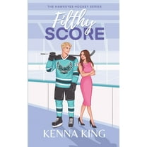 The Hawkeyes Hockey Filthy Score: Enemies-To-Lovers Steamy Hockey Romance, Book 2, (Paperback)