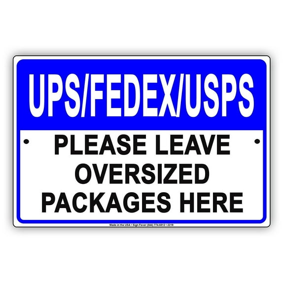 UPS FedEx Please Leave Oversized Packages Here Drop Off Mail Deliveries Area Alert Caution Warning Notice Aluminum Metal Sign 8"x12" Plate