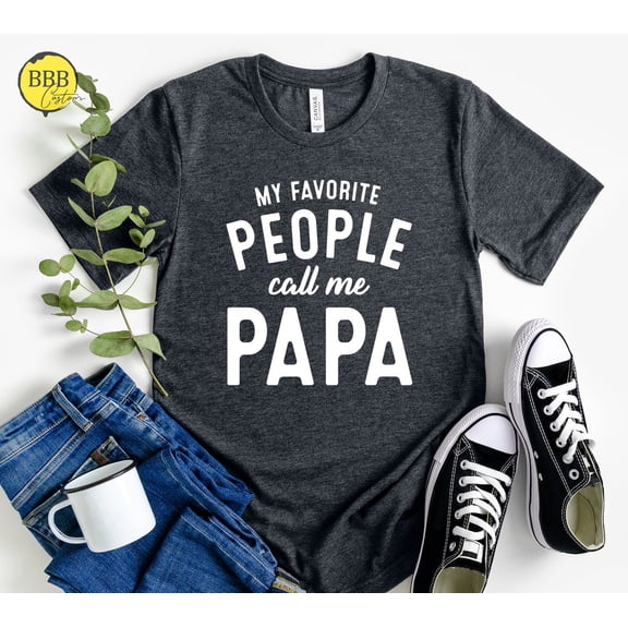 My Favorite People Call Me Papa Shirt - Grandpa Tee Tshirt All Size S-5XL