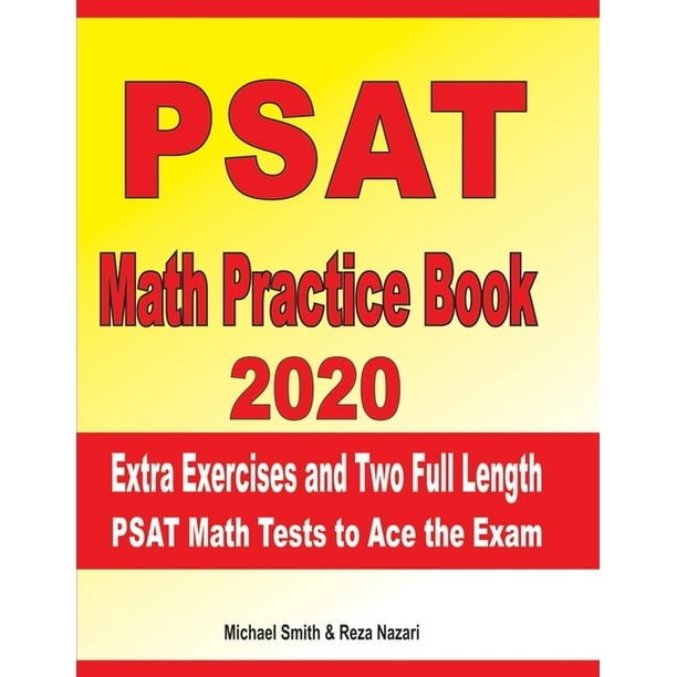 PSAT Math Practice Book 2020 Extra Exercises and Two Full Length PSAT Math Tests to Ace the