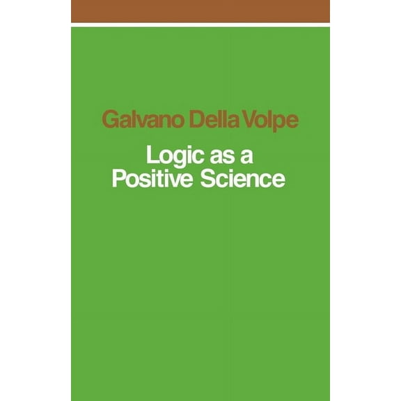 Logic as a Positive Science, (Paperback)