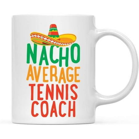 

CTDream Funny Quirky 11oz. Ceramic Coffee Tea Mug Gag Gift Nacho Average Tennis Coach 1-Pack Spanish Themed Birthday Christmas Gift Ideas Coworker Him Her Includes Gift Box
