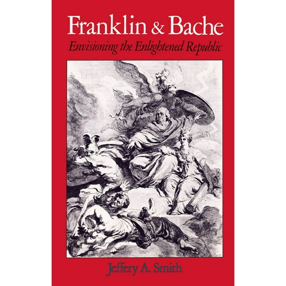 Franklin and Bache: Envisioning the Enlightened Republic, (Hardcover)