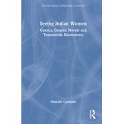 South Asian Literature in Focus Seeing Indian Women: Comics, Graphic Novels and Transmedia Illustrations, (Hardcover)