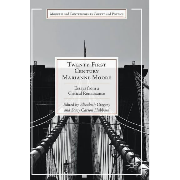 Modern and Contemporary Poetry and Poeti Twenty-First Century Marianne Moore: Essays from a Critical Renaissance, (Hardcover)