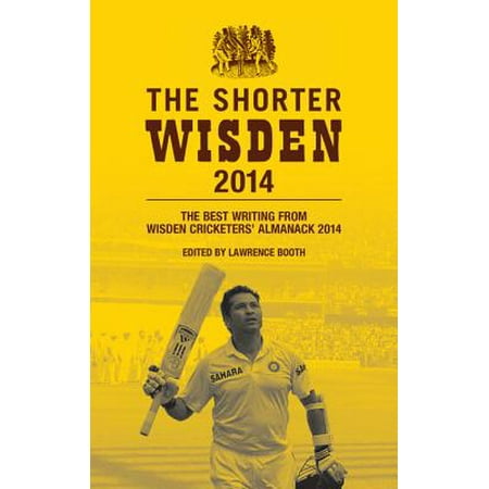 The Shorter Wisden 2014: The Best Writing from Wisden Cricketers' Almanack 2014 - (Best Cricketer Of All Time)
