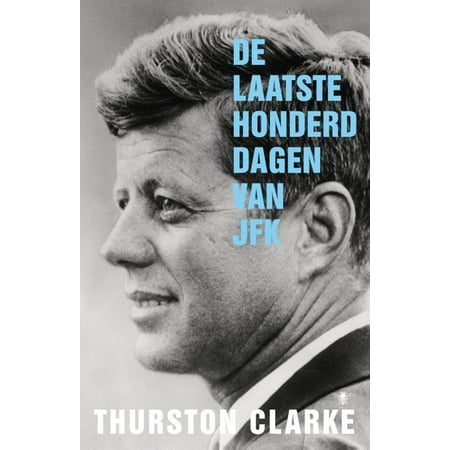 De laatste honderd dagen van JFK - eBook