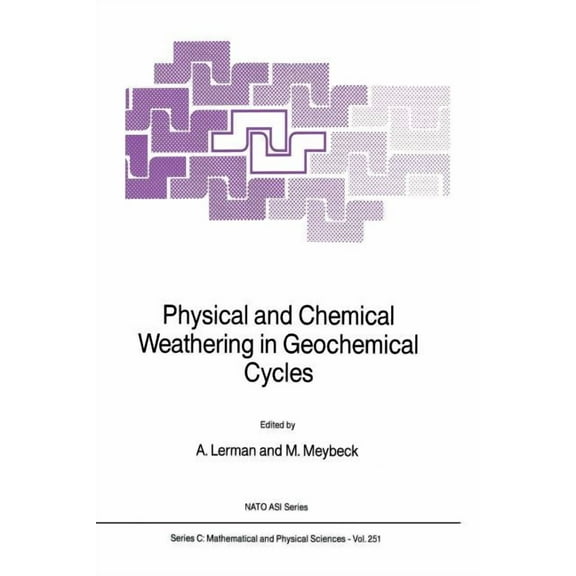 NATO Science Series C: Physical and Chemical Weathering in Geochemical Cycles, Book 251, (Paperback)