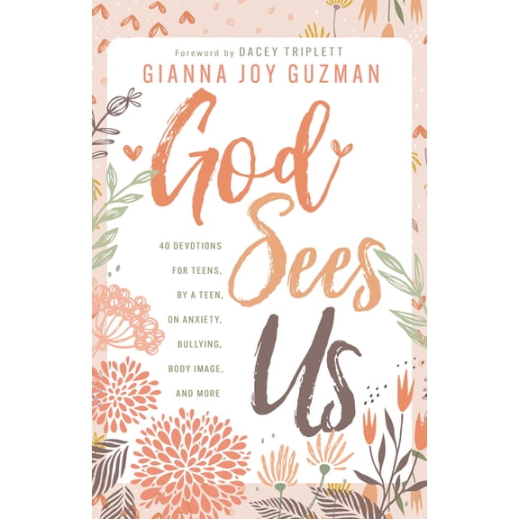God Sees Us: 40 Devotions for Teens, by a Teen, on Anxiety, Bullying, Body Image, and More, (Paperback)