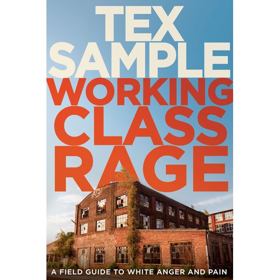 Pre-Owned Working Class Rage: A Field Guide to White Anger and Pain (Paperback) 1501868136 9781501868139