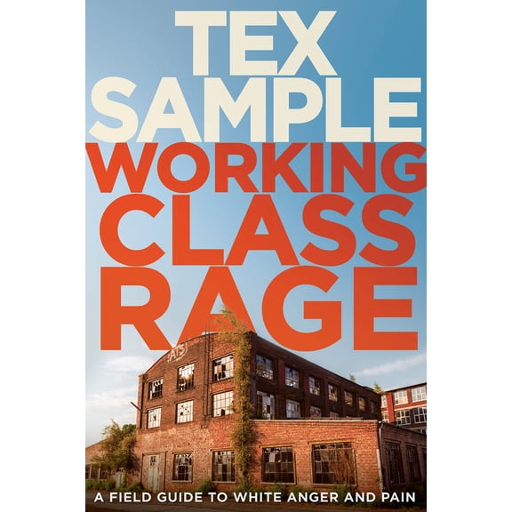 Pre-Owned Working Class Rage: A Field Guide to White Anger and Pain (Paperback) 1501868136 9781501868139
