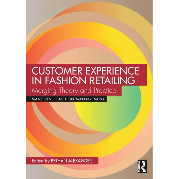 Mastering Fashion Management Customer Experience in Fashion Retailing: Merging Theory and Practice, (Paperback)