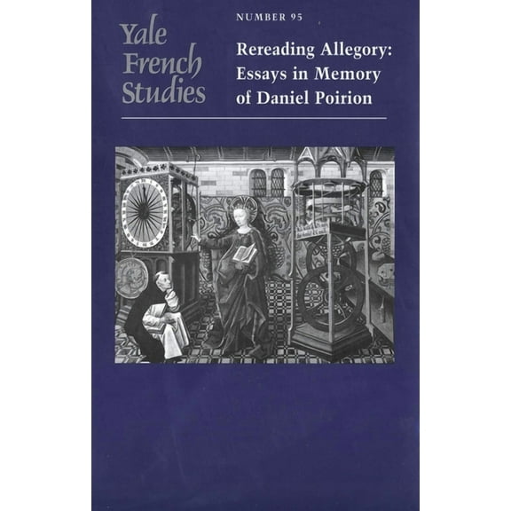 Yale French Studies Series: Yale French Studies, Number 95 : Rereading Allegory: Essays in Memory of Daniel Poirion (Paperback)