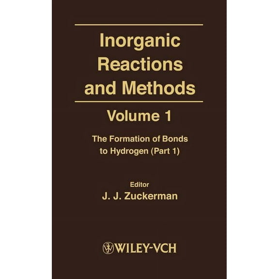 Inorganic Reactions & Methods Inorganic Reactions and Methods, the Formation of Bonds to Hydrogen (Part 1), Book 1, (Hardcover)
