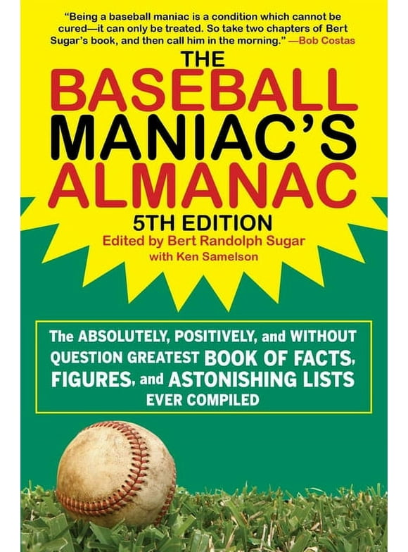 The Baseball Maniac's Almanac : The Absolutely, Positively, and Without Question Greatest Book of Facts, Figures, and Astonishing Lists Ever Compiled (Edition 5) (Paperback)