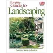 Complete Guide to Landscaping : Planning, Selecting, Planting