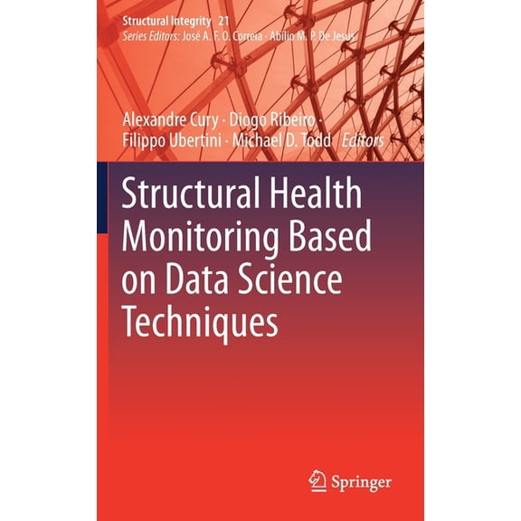 Structural Integrity Structural Health Monitoring Based on Data Science Techniques, Book 21, (Hardcover)