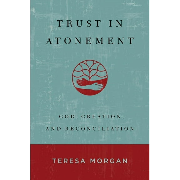 Trust in Atonement: God, Creation, and Reconciliation, (Hardcover)