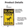 thumbnail image 2 of Slow Your ___ Down 7 Inch x 10 Inch Metal Sign Novelty Aluminum Durable Weatherproof UV Protected Perfect for Driveways Roads Fun Gift for Neighbors Crafted in the USA, 2 of 5