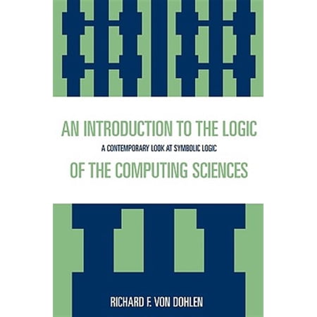 Pre-Owned An Introduction to the Logic of the Computing Sciences: A Contemporary Look at Symbolic Logic (Paperback)