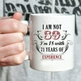 thumbnail image 5 of 89th Birthday Gifts for Women Men - I''m Not 89 I''m 18 with 71 Years of Experience Mug - 89 Year Old Present Ideas for Mom, Dad, Wife, Sisters, Grandma, Grandpa, Friends, Coworkers - 11 oz Coffee Mug, 5 of 6