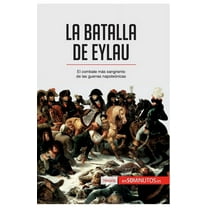 La batalla de Eylau: El combate más sangriento de las guerras napoleónicas, (Paperback)