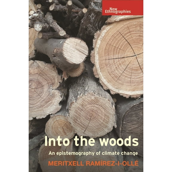 New Ethnographies Into the Woods: An Epistemography of Climate Change, (Hardcover)