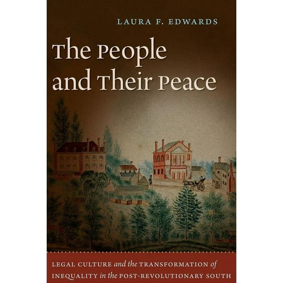 The People and Their Peace: Legal Culture and the Transformation of Inequality in the Post-Revolutionary South, (Paperback)