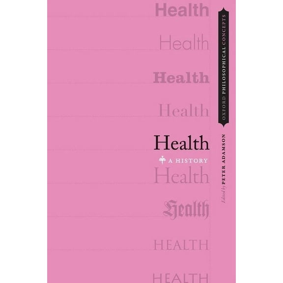 Oxford Philosophical Concepts Health: A History, (Paperback)