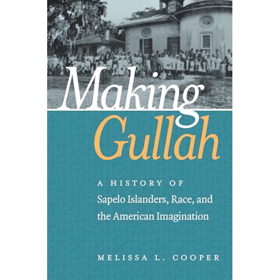 Pre-Owned Making Gullah: A History of Sapelo Islanders, Race, and the American Imagination (Paperback) 1469632683 9781469632681