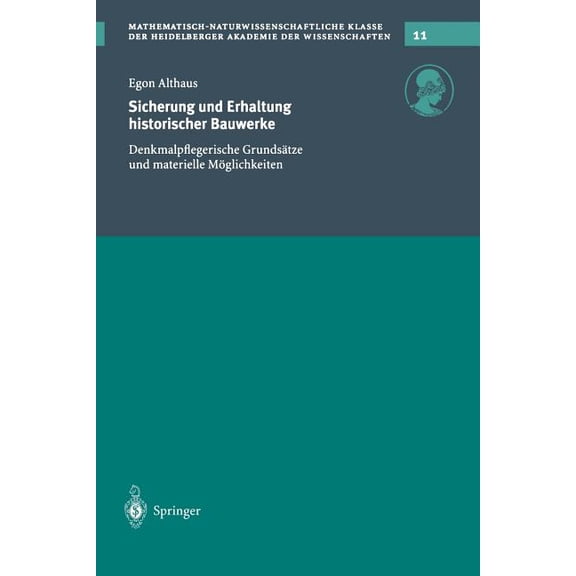 Schriften Der Mathematisch-Naturwissensc Sicherung Und Erhaltung Historischer Bauwerke: Denkmalpflegerische Grundsätze Und Materielle Möglichkeiten, Book 11, (Paperback)