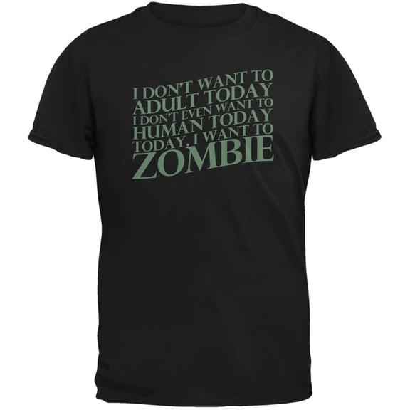 Halloween Don't Adult Today Just Zombie Black Adult T-Shirt - Large