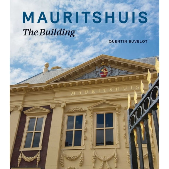 Mauritshuis - The Building, (Hardcover)