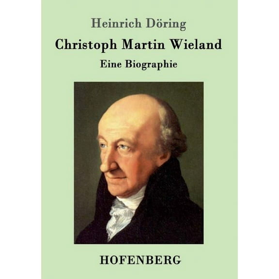 Christoph Martin Wieland : Eine Biographie (Paperback)