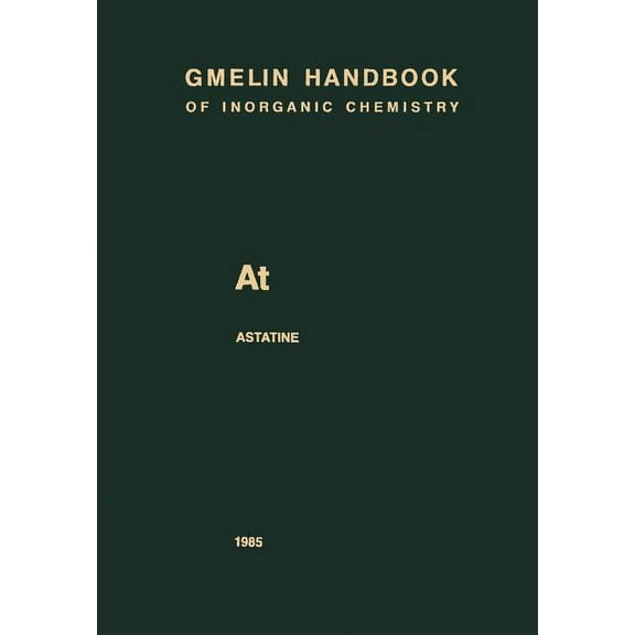 Gmelin Handbook of Inorganic and Organom At Astatine, Book A-T, (Paperback)