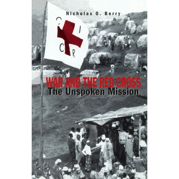 War and the Red Cross: The Unspoken Mission, (Paperback)