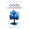 thumbnail image 1 of Good Catastrophe: The Tide-Turning Power of Hope, 1 of 1