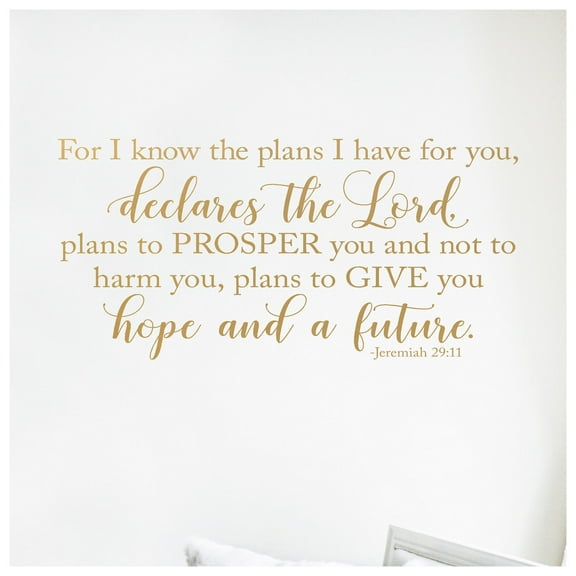 For I Know the Plans I Have for you, Declares the Lord, Plans To... Jeremiah 29:11 Bible verse scripture decals Vinyl Lettering Wall Decal - Size: 12.5”H x 26”L - Color: Gold