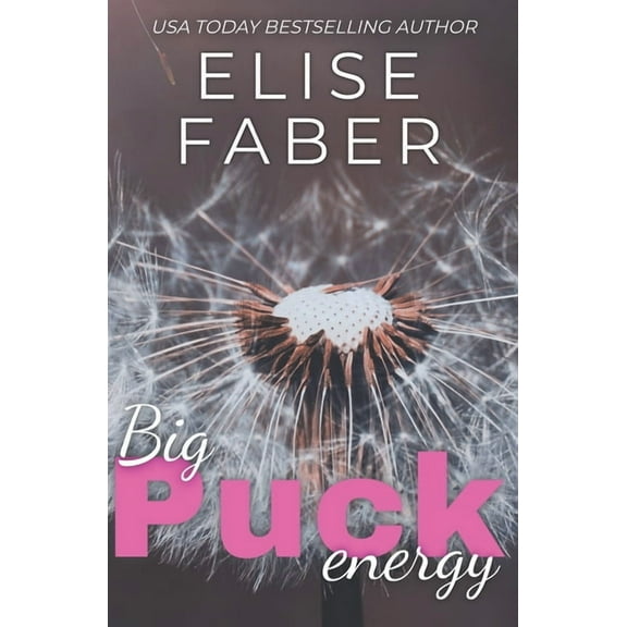 Big Puck Energy: Rush Hockey Trilogy Book 1 (Paperback) by Elise Faber
