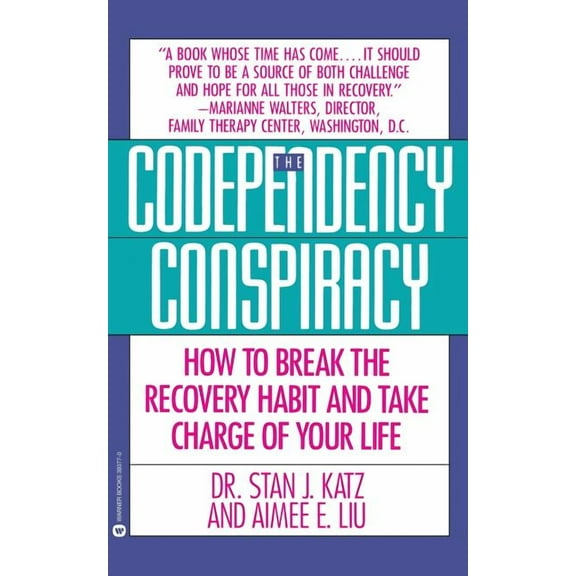 Codependency Conspiracy: How to Break the Recovery Habit and Take Charge Ofyour Life, (Paperback)