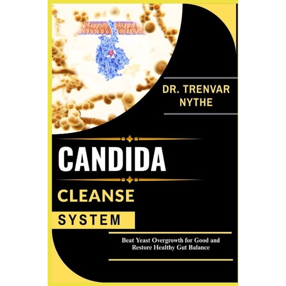 Candida Cleanse System: Beat Yeast Overgrowth for Good and Restore Healthy Gut Balance, (Paperback)