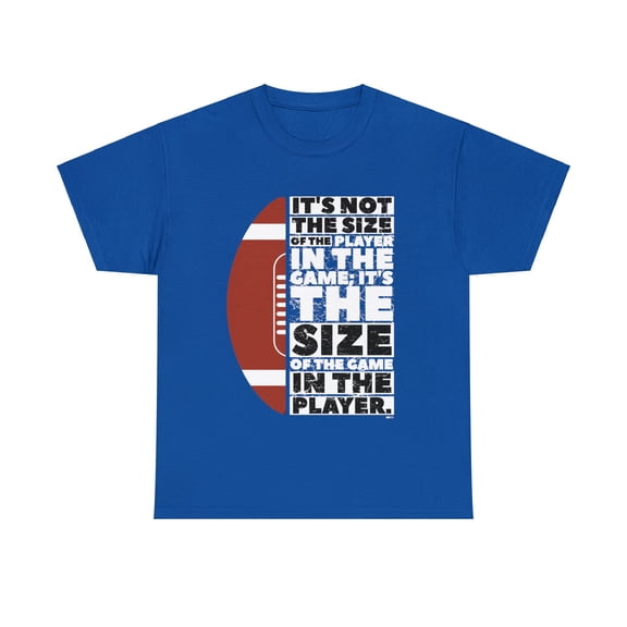 DJH Apparel | Football Size of the Game in the Player Motivational T-shirt