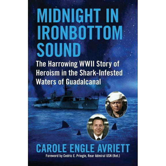 Midnight in Ironbottom Sound: The Harrowing WWII Story of Heroism in the Shark-Infested Waters of Guadalcanal, (Hardcover)