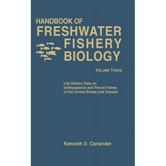 Handbook of Freshwater Fishery Biology, Life History Data on Ichthyopercid and Percid Fishes of the United States and Ca, (Hardcover)